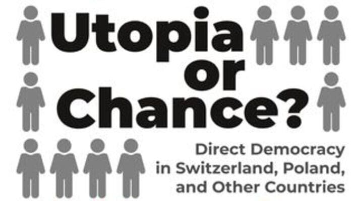 Utopia or Chance. Direct Democracy in Switzerland, Poland, and other countries